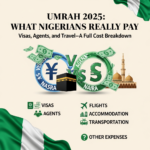 Umrah 2025: What Nigerians Really Pay for Visas, Agents, and Travel—A Full Cost Breakdown