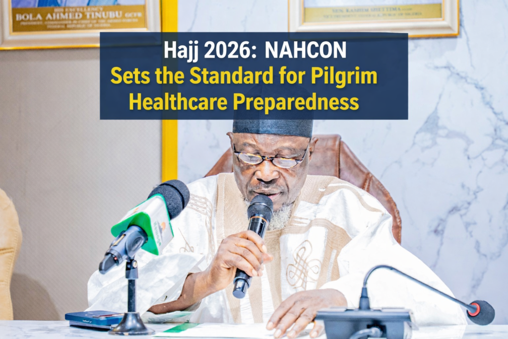 Hajj 2026: NAHCON Positions Nigeria for Safer Pilgrimage Healthcare