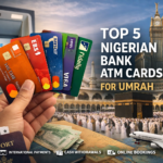 Top 5 Nigerian Bank ATM Cards You Can Use Seamlessly for Umrah