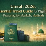 Umrah 2026: Essential Travel Guide for Pilgrims Preparing for Makkah, Madinah