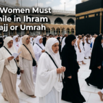 7 Things Women Must Avoid While in Ihram During Hajj or Umrah