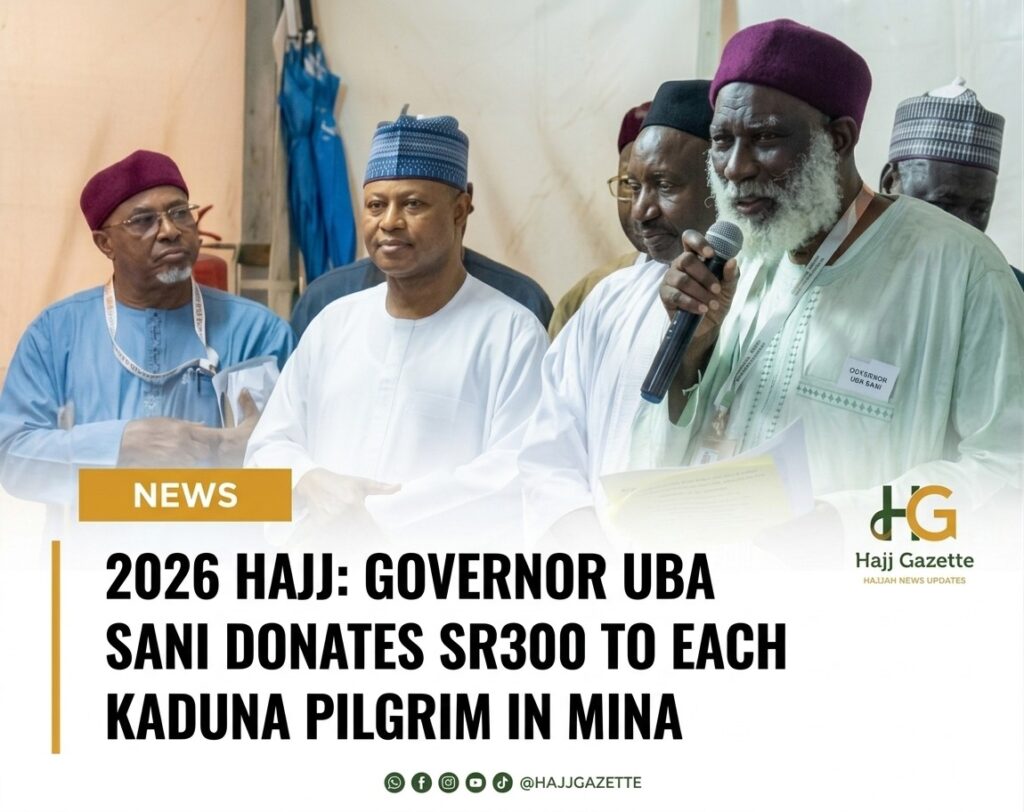 2026 Hajj: Governor Uba Sani Donates SR300 to Each Kaduna Pilgrim in Mina