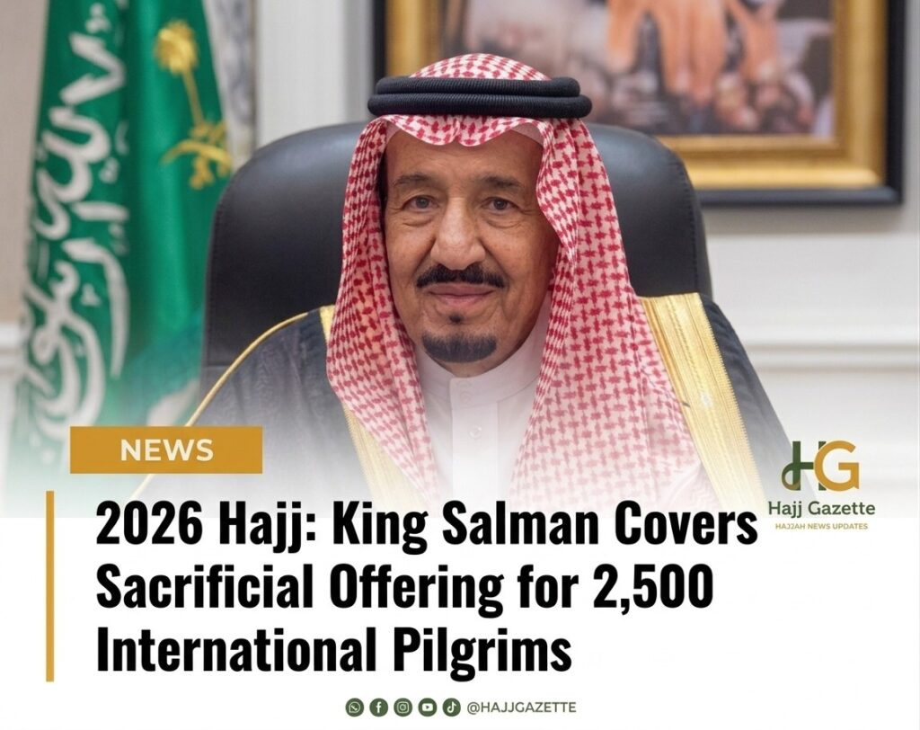 2026 Hajj: King Salman Covers Sacrificial Offering for 2,500 International Pilgrims