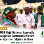 2026 Hajj: National Assembly Delegation Commends Welfare Services for Pilgrims in Mina