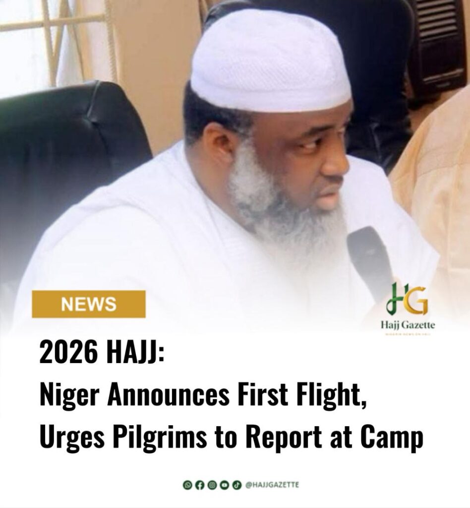 2026 Hajj: Niger Announces First Flight, Urges Pilgrims to Report at Camp