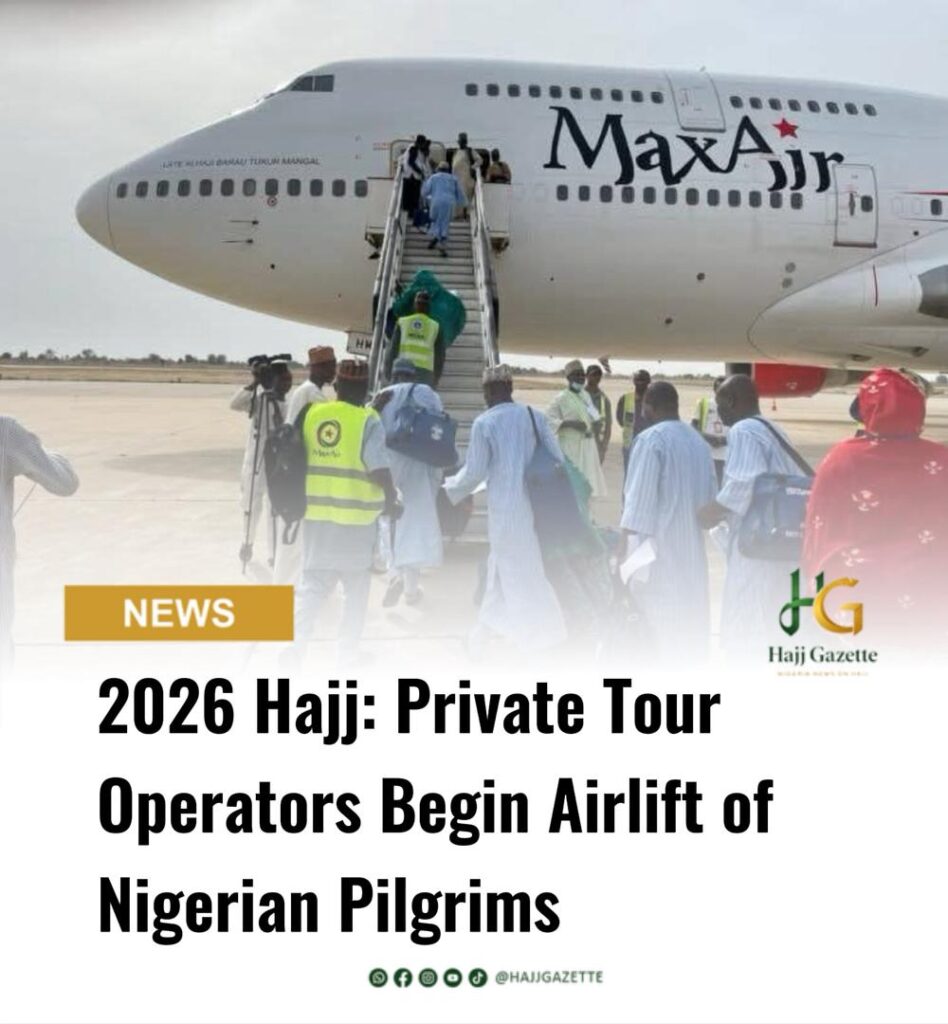 2026 Hajj: Private Tour Operators Begin Airlift of Nigerian Pilgrims