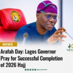 Arafah Day: Lagos Governor Pray for Successful Completion of 2026 Hajj