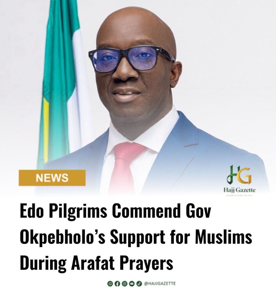 Edo Pilgrims Commend Gov Okpebholo’s Support for Muslims During Arafat Prayers