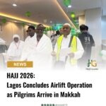 Hajj 2026: Lagos Concludes Airlift Operation as Pilgrims Arrive in Makkah