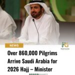 Over 860,000 Pilgrims Arrive Saudi Arabia for 2026 Hajj – Minister