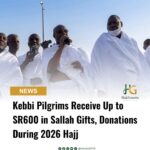 Kebbi Pilgrims Receive Up to SR600 in Sallah Gifts, Donations During 2026 Hajj