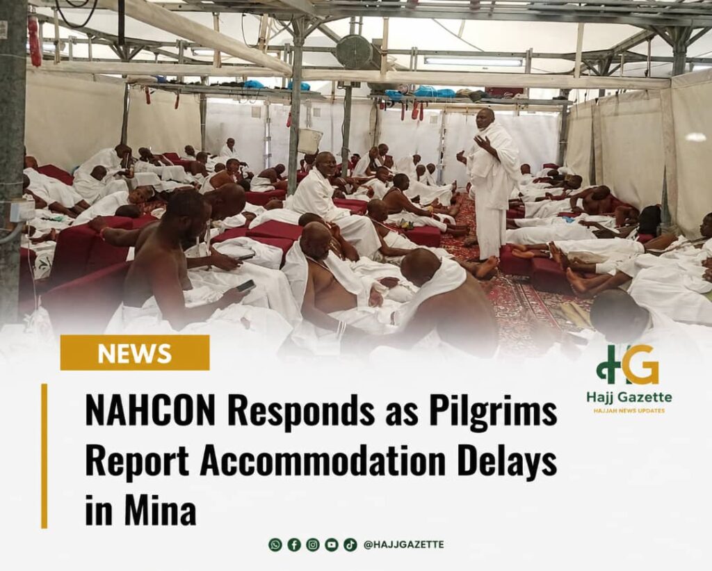 NAHCON Responds as Pilgrims Report Accommodation Delays in Mina
