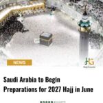 Saudi Arabia to Begin Preparations for 2027 Hajj in June