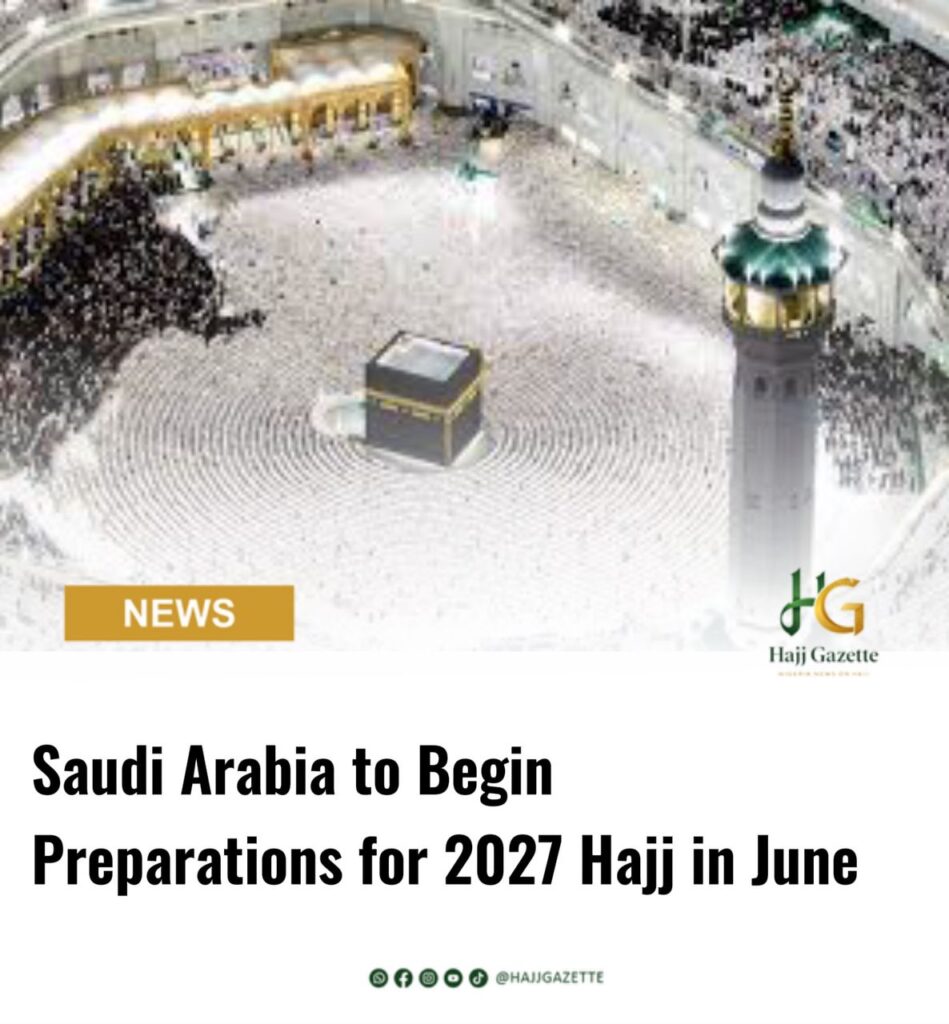 Saudi Arabia to Begin Preparations for 2027 Hajj in June