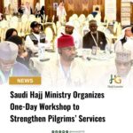 Saudi Hajj Ministry Organizes One-Day Workshop to Strengthen Pilgrims’ Services