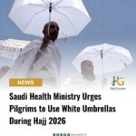 Saudi Health Ministry Urges Pilgrims to Use White Umbrellas During Hajj 2026