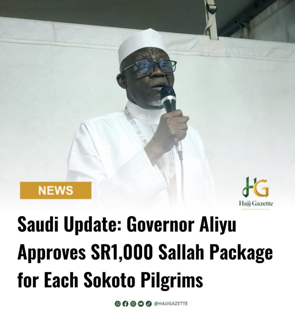 Saudi Update: Governor Aliyu Approves SR1,000 Sallah Package for Each Sokoto Pilgrims