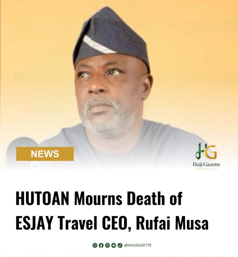 HUTOAN Mourns Death of ESJAY Travel CEO, Rufai Musa