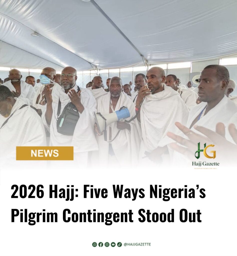 2026 Hajj: Five Ways Nigeria’s Pilgrim Contingent Stood Out
