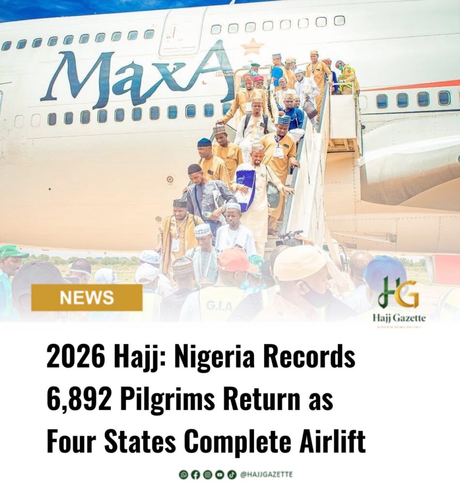 2026 Hajj: Nigeria Records 6,892 Pilgrims Return as Four States Complete Airlift