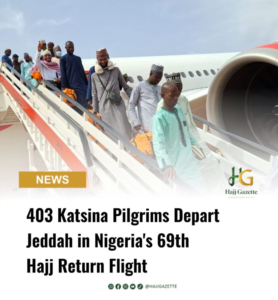 403 Katsina Pilgrims Depart Jeddah in Nigeria’s 69th Hajj Return Flight
