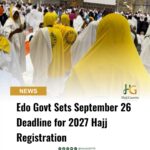 Edo Govt Sets September 26 Deadline for 2027 Hajj Registration