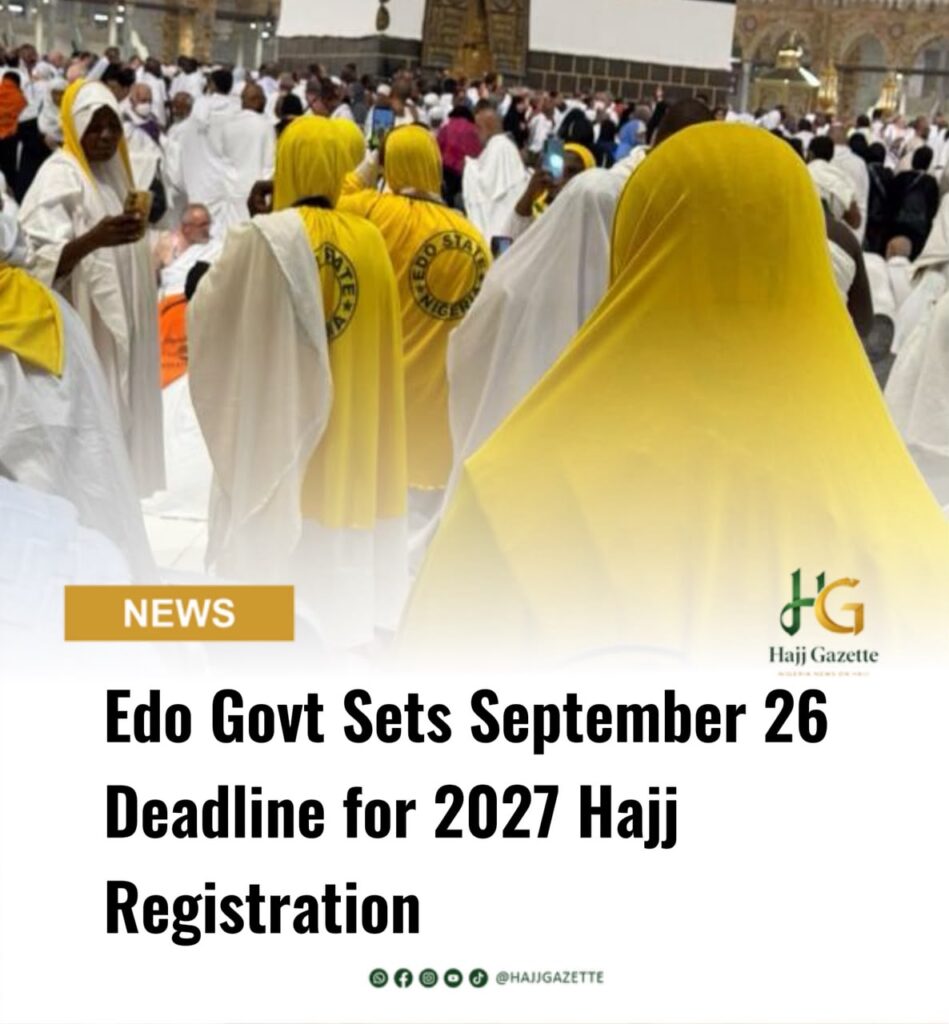 Edo Govt Sets September 26 Deadline for 2027 Hajj Registration