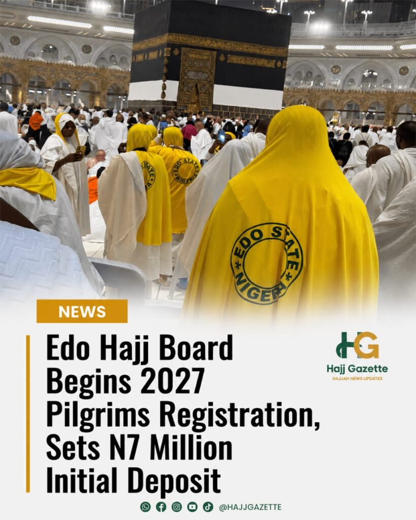 Edo Hajj Board Begins 2027 Pilgrims Registration, Sets N7 Million Initial Deposit