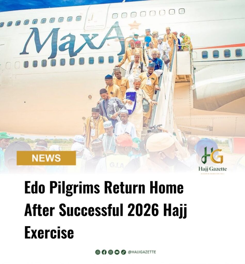 Edo Pilgrims Return Home After Successful 2026 Hajj Exercise