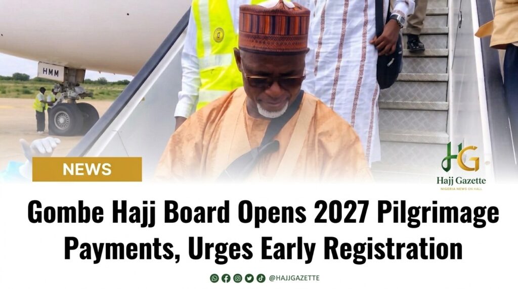 Gombe Hajj Board Opens 2027 Pilgrimage Payments, Urges Early Registration