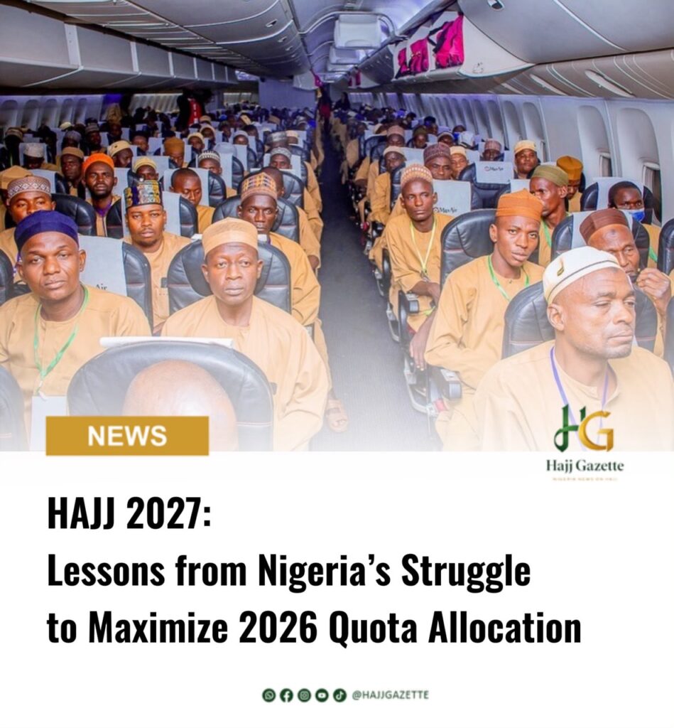 Lessons from Nigeria’s Struggle to Maximize 2026 Hajj Quota Allocation