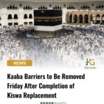 Saudi Authorities to Remove Kaaba Barriers Friday Following Kiswa Replacement