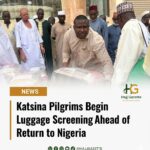 Katsina Pilgrims Begin Luggage Screening Ahead of Return to Nigeria