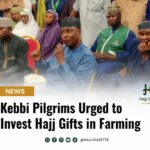 Kebbi Pilgrims Urged to Invest Hajj Gifts in Farming