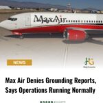 Max Air Denies Grounding Reports, Says Operations Running Normally
