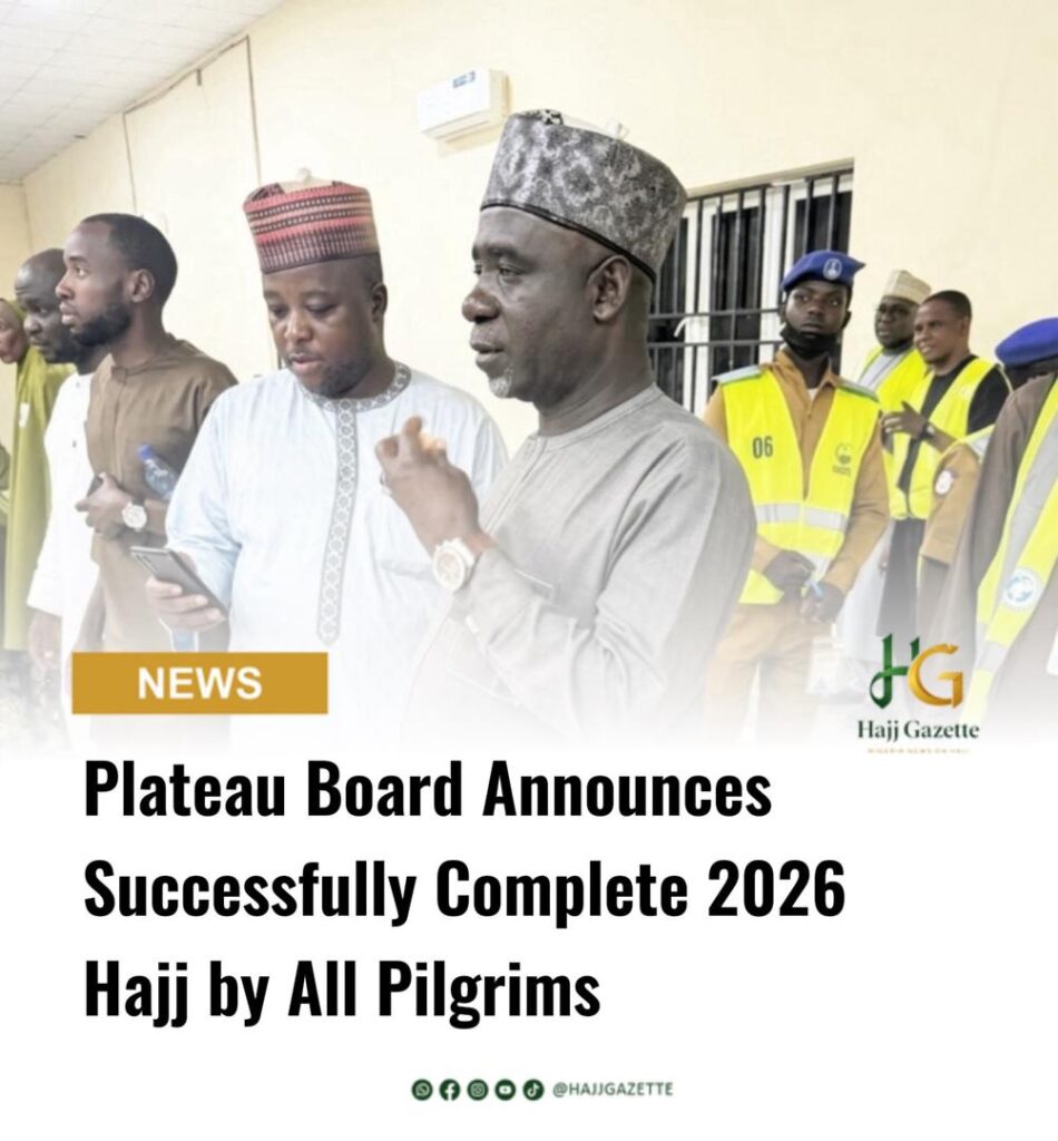 Plateau Board Announces Successfully Complete 2026 Hajj by All Pilgrims