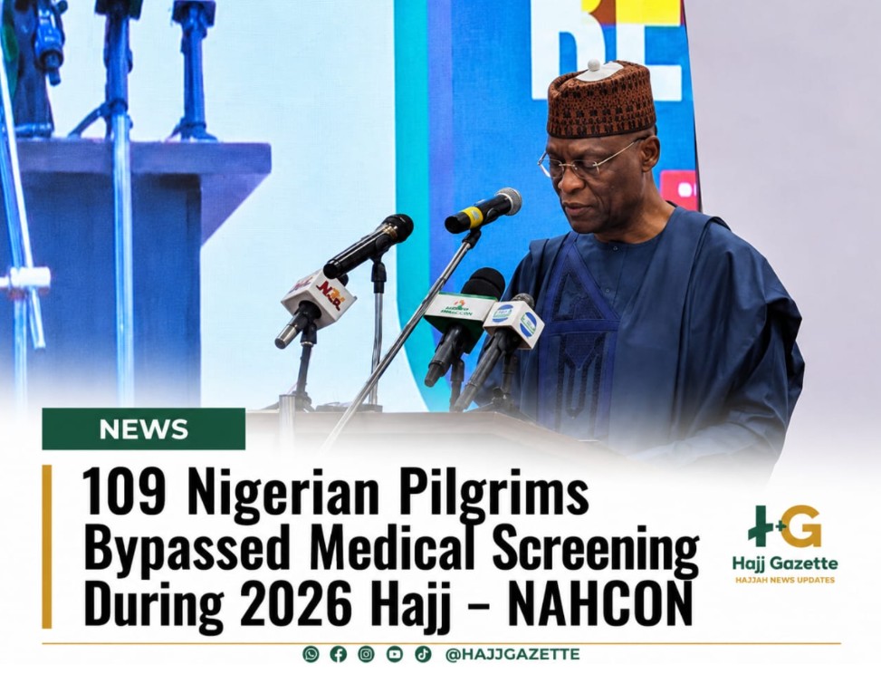 “109 Nigerian Pilgrims Bypassed Medical Screening During 2026 Hajj – NAHCON