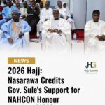2026 Hajj: Nasarawa Credits Gov. Sule's Support for NAHCON Honour