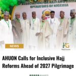 AHUON Calls for Inclusive Hajj Reforms Ahead of 2027 Pilgrimage