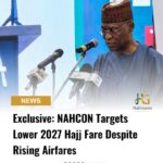 Exclusive: NAHCON Targets Lower 2027 Hajj Fare Despite Rising Airfares