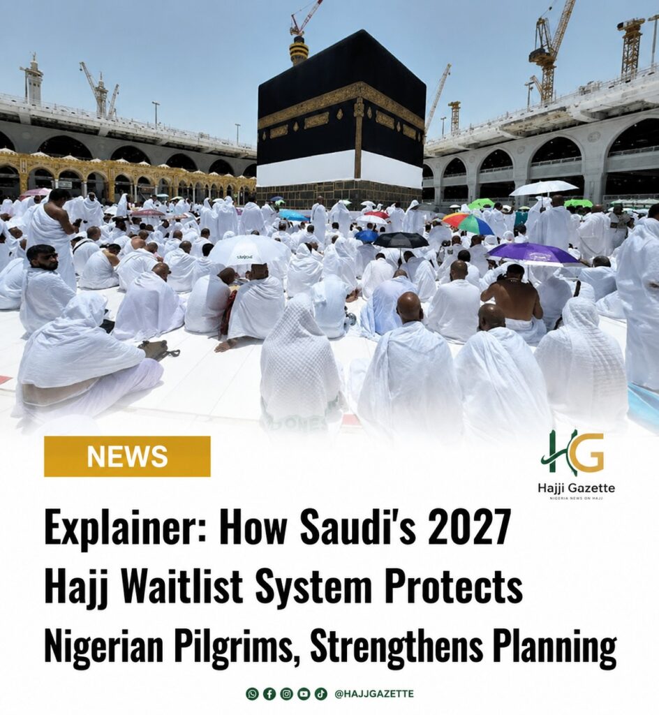Explainer: How Saudi's 2027 Hajj Waitlist System Protects Nigerian Pilgrims, Strengthens Planning
