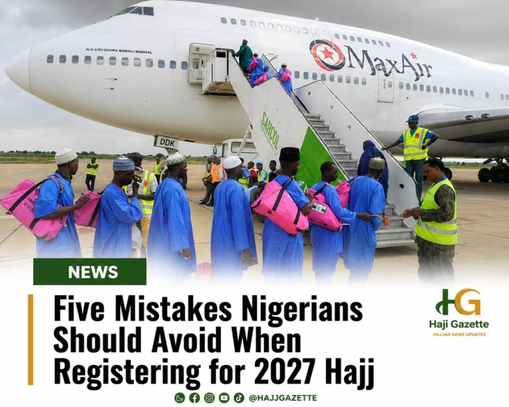 Five Mistakes Nigerians Should Avoid When Registering for 2027 Hajj