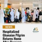 Hospitalized Ghanaian Pilgrim Returns Home After Recovery