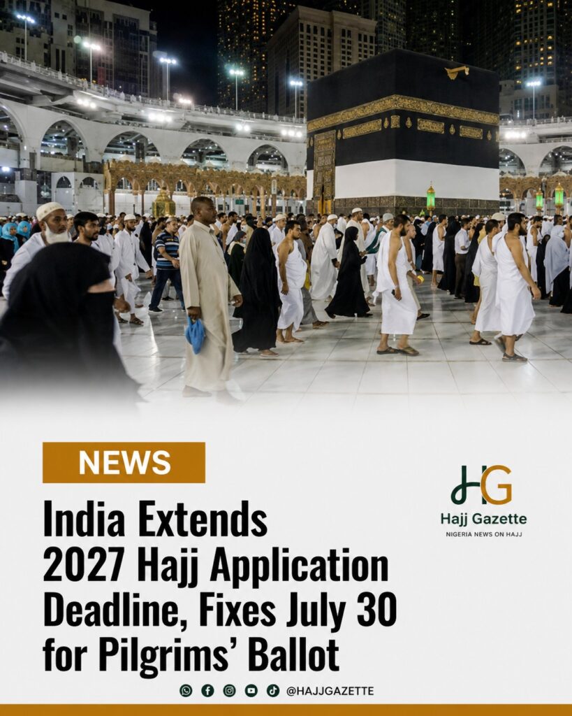 India Extends 2027 Hajj Application Deadline, Fixes July 30 for Pilgrims’ Ballot