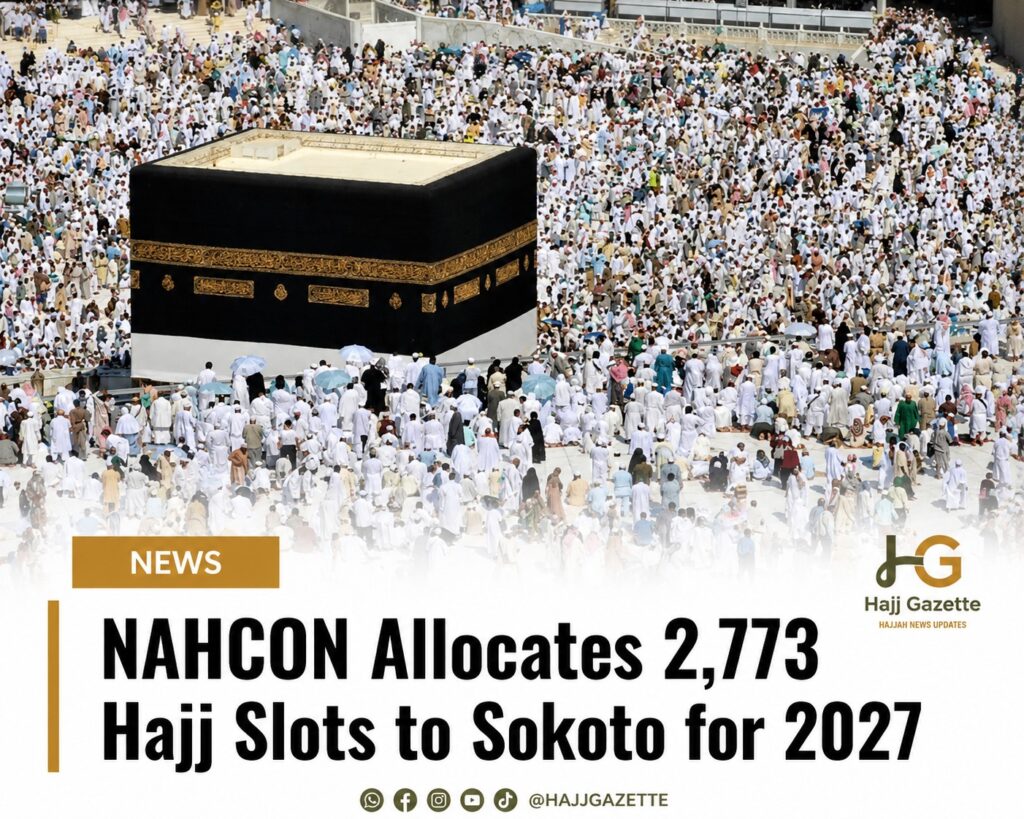 NAHCON Allocates 2,773 Hajj Slots to Sokoto for 2027