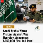 Saudi Arabia Warns Visitors Against Visa Overstay, Announces SR50,000 Fine, Jail Term