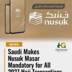 Saudi Makes Nusuk Masar Mandatory for All 2027 Hajj Transactions