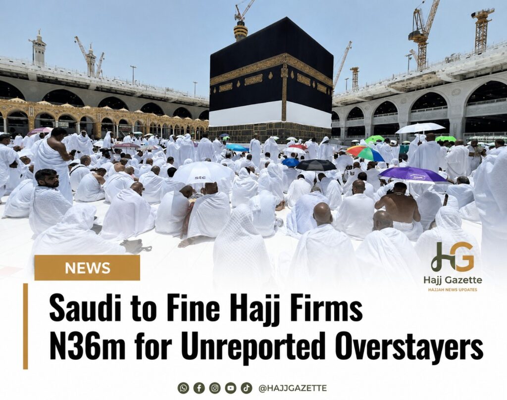 Saudi to Fine Hajj Firms N36m for Unreported Overstayers