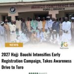 2027 Hajj: Bauchi Intensifies Early Registration Campaign, Takes Awareness Drive to Toro