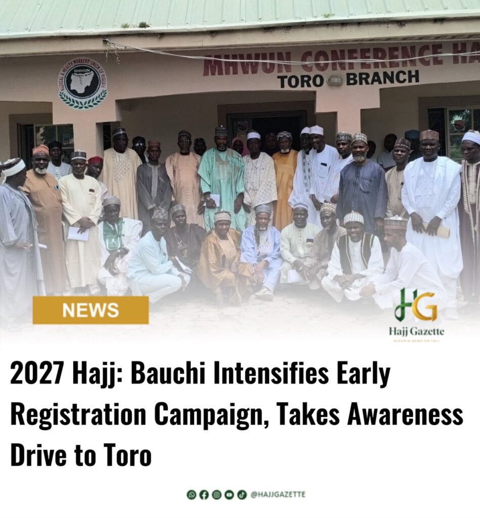 2027 Hajj: Bauchi Intensifies Early Registration Campaign, Takes Awareness Drive to Toro